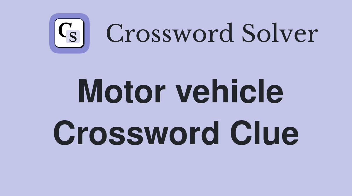 Motor vehicle Crossword Clue Answers Crossword Solver